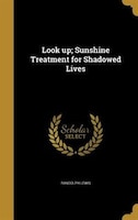 Look up; Sunshine Treatment for Shadowed Lives