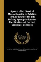 Speech of Mr. Reed, of Massachusetts, in Relation to the Failure of the Bill Making Appropriations for Fortifications at the Last