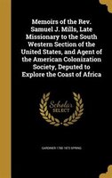 Memoirs of the Rev. Samuel J. Mills, Late Missionary to the South Western Section of the United States, and Agent of the American