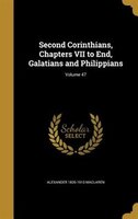 Second Corinthians, Chapters VII to End, Galatians and Philippians; Volume 47