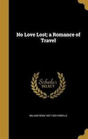 No Love Lost; a Romance of Travel