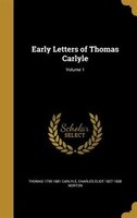 Early Letters of Thomas Carlyle; Volume 1