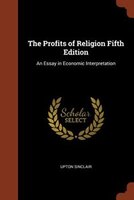 The Profits of Religion Fifth Edition: An Essay in Economic Interpretation