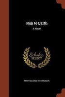 Run to Earth: A Novel