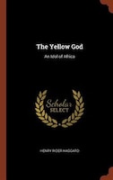 The Yellow God: An Idol of Africa