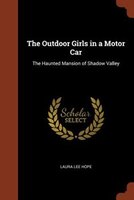 The Outdoor Girls in a Motor Car: The Haunted Mansion of Shadow Valley