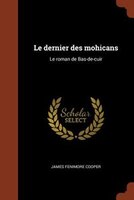 Le dernier des mohicans: Le roman de Bas-de-cuir