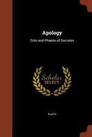 Apology: Crito and Phaedo of Socrates