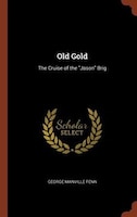 Old Gold: The Cruise of the Jason Brig