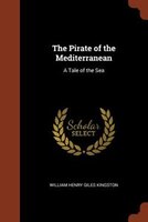 The Pirate of the Mediterranean: A Tale of the Sea