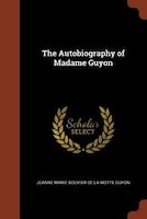 The Autobiography of Madame Guyon