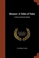 Nicanor- A Teller of Tales: A Story of Roman Britain