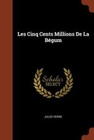 Les Cinq Cents Millions De La Bégum