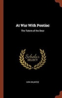 At War With Pontiac: The Totem of the Bear