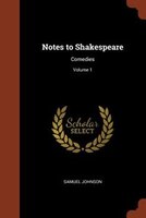 Notes to Shakespeare: Comedies; Volume 1