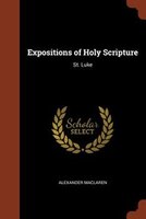 Expositions of Holy Scripture: St. Luke
