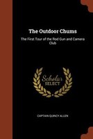 The Outdoor Chums: The First Tour of the Rod Gun and Camera Club