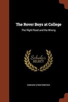 The Rover Boys at College: The Right Road and the Wrong