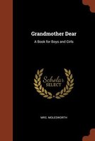 Grandmother Dear: A Book for Boys and Girls