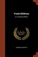 Frank Mildmay: Or, The Naval Officer