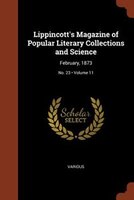 Lippincott's Magazine of Popular Literary Collections and Science: February, 1873; Volume 11; No. 23