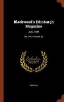 Blackwood's Edinburgh Magazine: July, 1844; Volume 56; No. 345