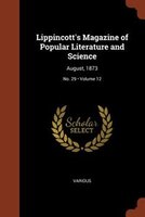 Lippincott's Magazine of Popular Literature and Science: August, 1873; Volume 12; No. 29