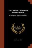 The Outdoor Girls at the Hostess House: Or, doing their best for the soldiers