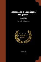 Blackwood s Edinburgh Magazine: July 1843; Volume 54; No. 333