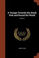 A Voyage Towards the South Pole and Round the World; Volume 1