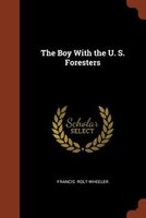 The Boy With the U. S. Foresters