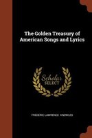 The Golden Treasury of American Songs and Lyrics