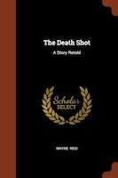 The Death Shot: A Story Retold