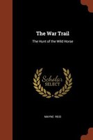 The War Trail: The Hunt of the Wild Horse