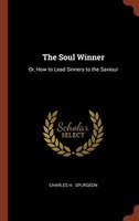 The Soul Winner: Or, How to Lead Sinners to the Saviour