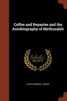 Coffee and Repartee and the Autobiography of Methusaleh