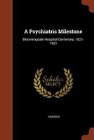 A Psychiatric Milestone: Bloomingdale Hospital Centenary, 1821-1921