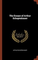 The Essays of Arthur Schopenhauer