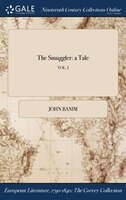 The Smuggler: a Tale; VOL. I