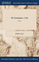 The Earthquake: a Tale; VOL. I