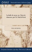 La bulle de savon: ou, Choix de chansons: par Ch. Paul de Kock