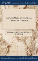 Ouvres de Shakspeare: traduties de l'anglais, par Letourneur