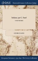 Indiana: par G. Sand; TOME PREMIER