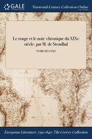 Le rouge et le noir: chronique du XIXe siècle: par M. de Stendhal; TOME SECOND