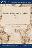 La laitière de Montfermeil: par Ch. Paul de Kock; Tome Quatriéme