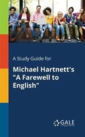 A Study Guide for Michael Hartnett's "A Farewell to English"