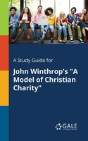 A Study Guide for John Winthrop's "A Model of Christian Charity"