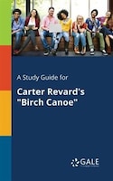 A Study Guide for Carter Revard's "Birch Canoe"