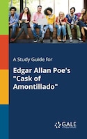 A Study Guide for Edgar Allan Poe's "Cask of Amontillado"