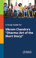 A Study Guide for Vikram Chandra's "Dharma (Art of the Short Story)"